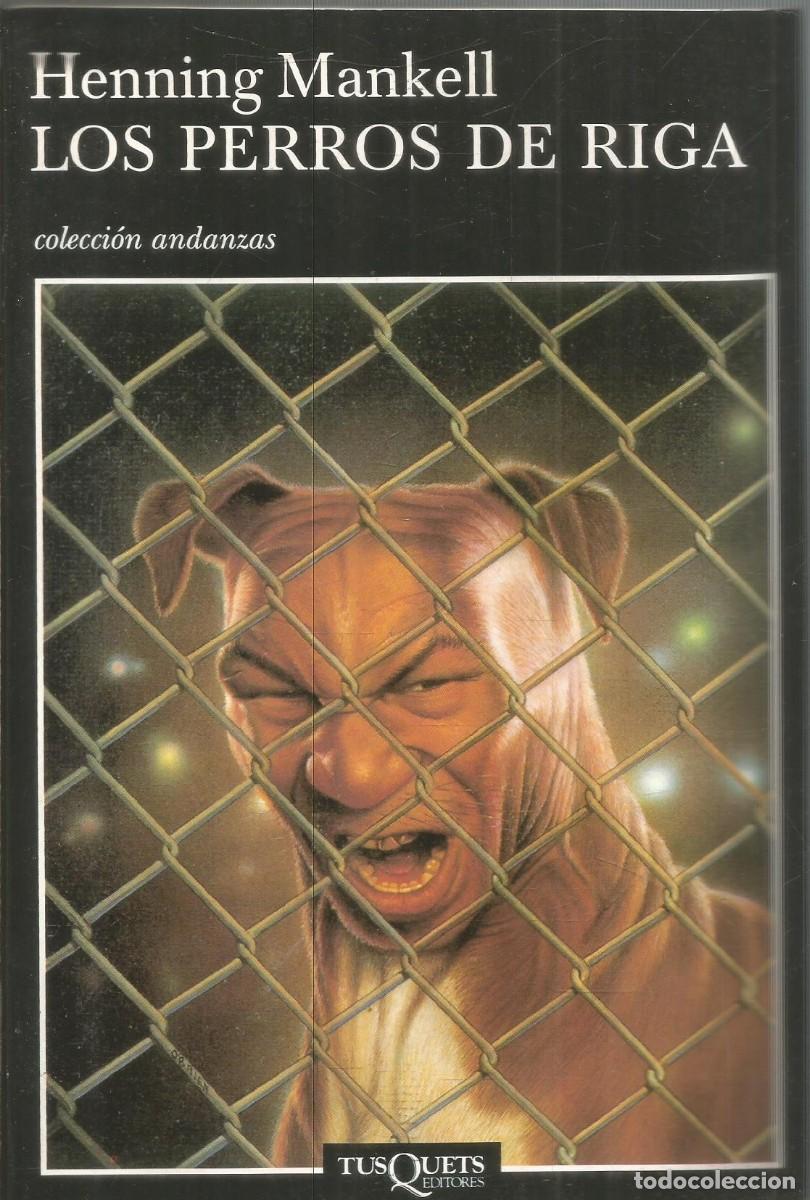 Libros de segunda mano: HENNING MANKELL. LOS PERROS DE RIGA. TUSQUETS ANDANZAS. PRIMERA EDICION