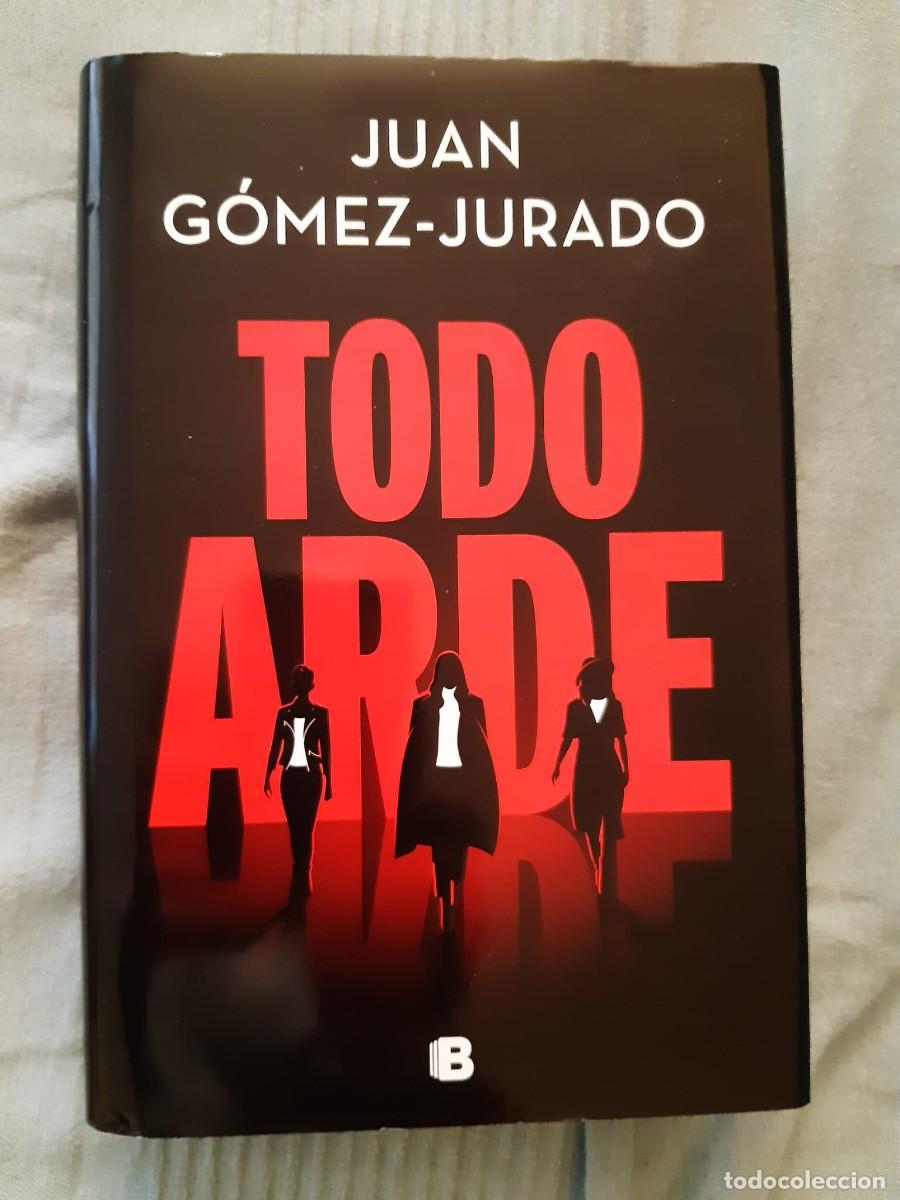 Libros de segunda mano: TODO ARDE. Juan G&oacute;mez-Jurado