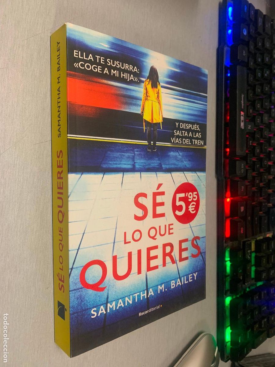 Libros de segunda mano: S&Eacute; LO QUE QUIERES / SAMANTHA M. BAILEY / ROCA EDITORIAL 1&ordf; EDICI&Oacute;N 2020
