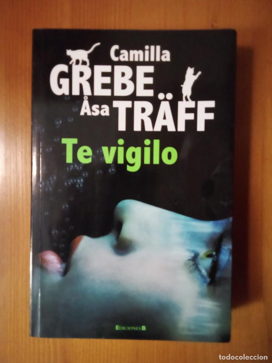 Libros de segunda mano: TE VIGILO, CAMILLA GREBE ASSA TRAFF, EDICIONES B - Foto 1