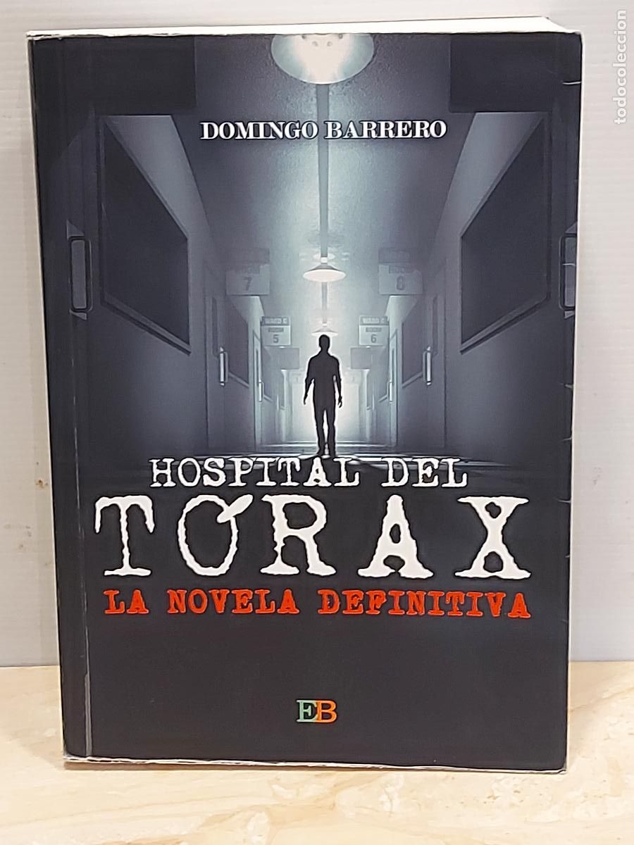 Libros de segunda mano: FIRMADO !! HOSPITAL DEL T&Oacute;RAX / DOMINGO BARRERO / 1&ordf; EDICI&Oacute;N / ED: EGARBOOK-2016