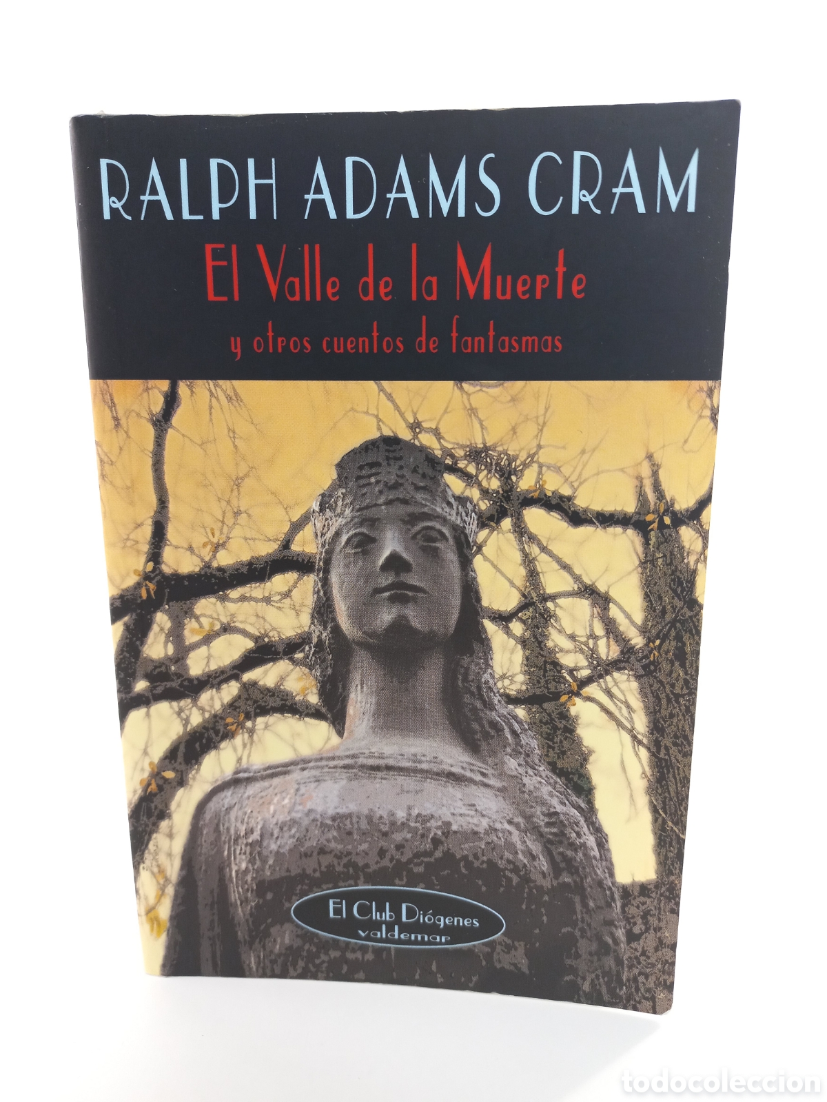 Libros de segunda mano: El Valle de la muerte y otros cuentos de fantasmas. Ralph Adams Cram. Valdemar, Diogenes, 2006.