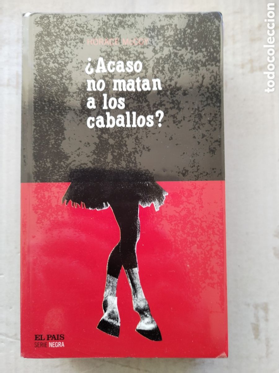 Libros de segunda mano: ACASO NO MATAN A LOS CABALLOS/HORACE MCCOY