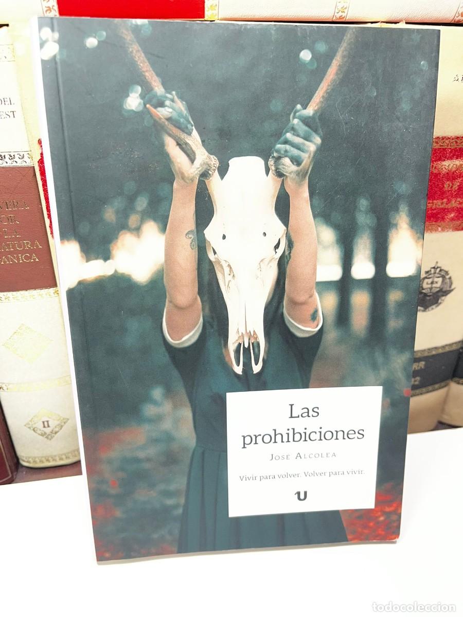 Libros de segunda mano: LAS PROHIBICIONES. Vivir para volver. Volver para vivir. Jos&eacute; Alcolea (Albacete).