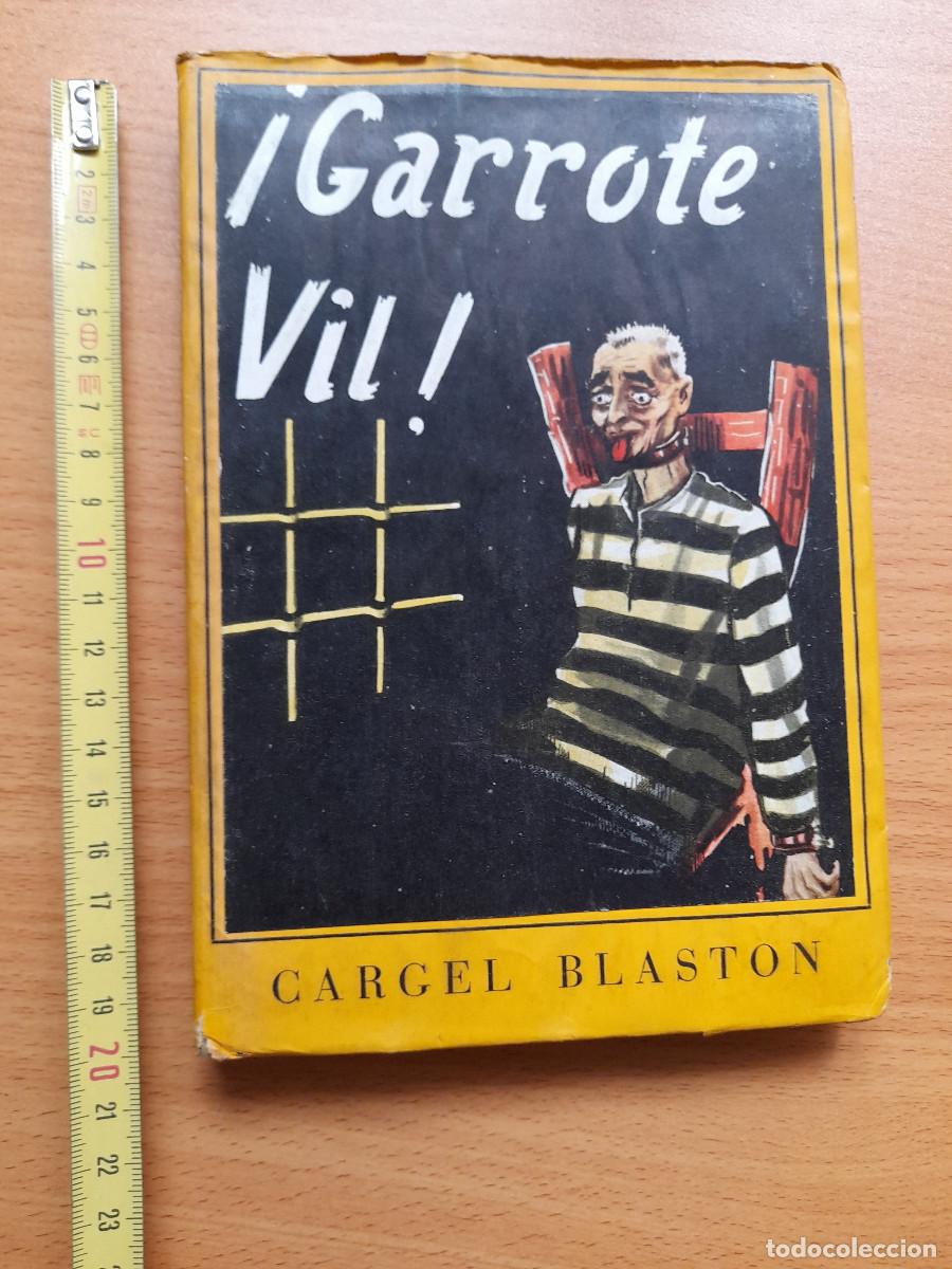 Libros de segunda mano: GARROTE VIL. CARGEL BLASTON. A&ntilde;os 50