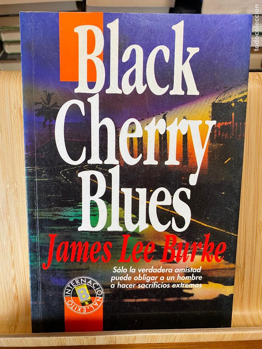 Libros de segunda mano: BLACK CHERRY BLUES. JAMES LEE BURKE. EDICIONES B
