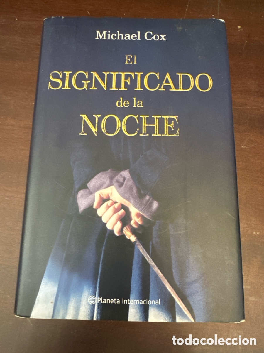 Libros de segunda mano: EL SIGNIFICADO DE LA NOCHE. MICHAEL COX. PLANETA INTERNACIONAL