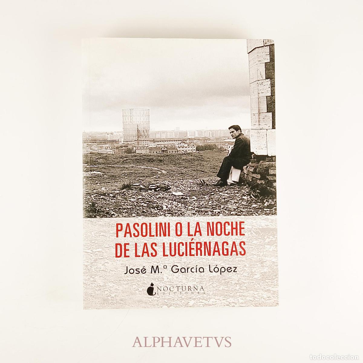 Libros de segunda mano: Pasolini o La noche de las luci&eacute;rnagas - Garc&iacute;a L&oacute;pez, Jos&eacute; Mar&iacute;a
