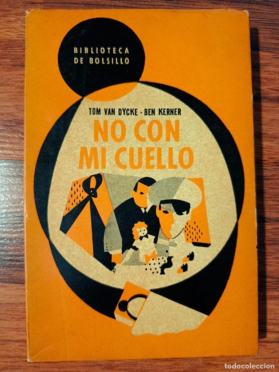 Libros de segunda mano: BIBLIOTECA DE BOLSILLO N&ordm; 183. 1952. HACHETTE. NO CON MI CUELLO, de TOM VAN DYCKE - BEN KERNER