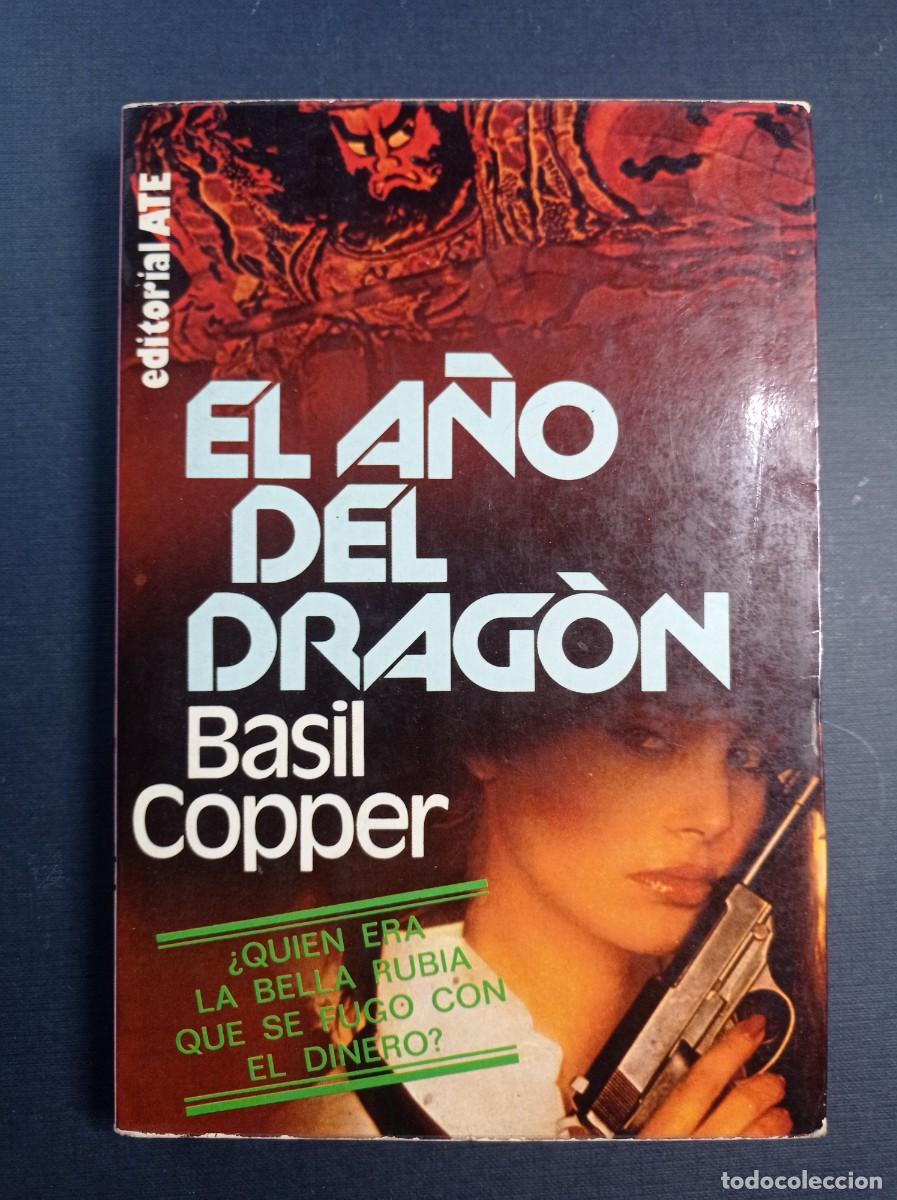 Libros de segunda mano: EL A&Ntilde;O DEL DRAG&Oacute;N. BASIL COPPER. TRADUCE &Aacute;NGELA RUBIO. EDITORIAL ATE, 1980. VER ++