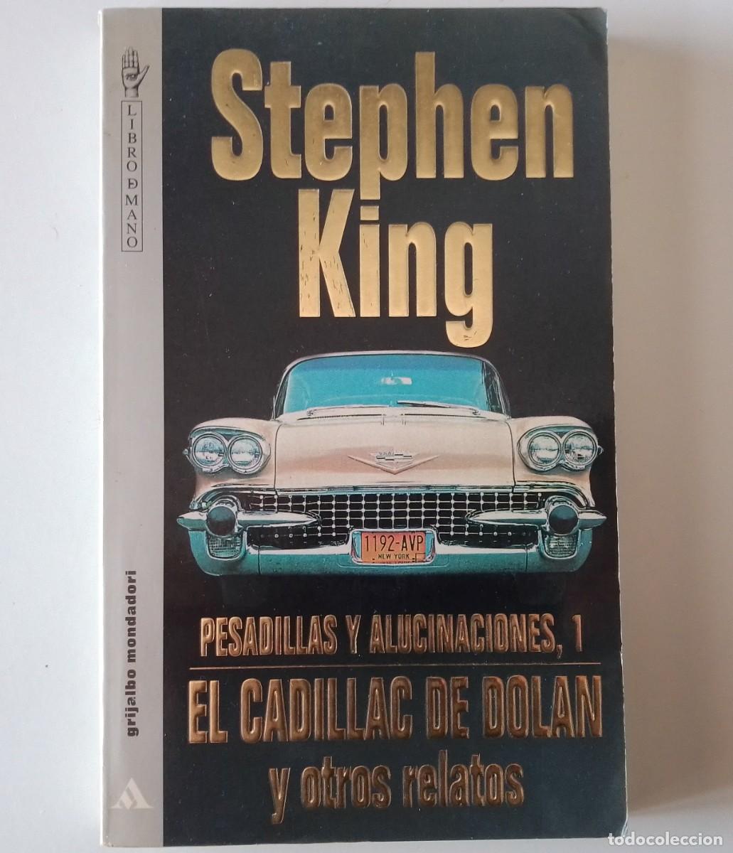 Libros de segunda mano: Stephen King..Pesadillas y Alucinaciones 1...El Cadillac de Dolan y otros relatos. (GRIJALBO.).