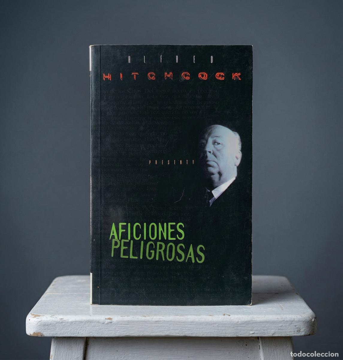 Libros de segunda mano: Libro: Aficiones Peligrosas &ndash; Alfred Hitchcock (Ediciones B, 1998)