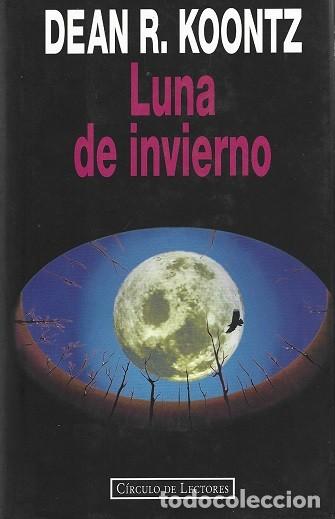 Libros de segunda mano: LUNA DE INVIERNO. DEAN R. KOONTZ. C&Iacute;RCULO DE LECTORES.