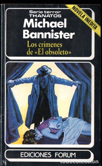 Second hand books: MICHAEL BANNISTER : LOS CR&Iacute;MENES DE EL OBSOLETO (TERROR THANATOS N&ordm; 11 - FORUM, 1985)