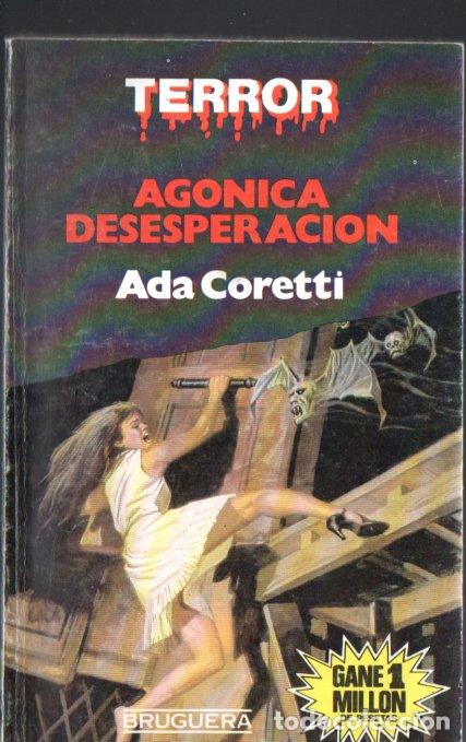 Libros de segunda mano: BRUGUERA TERROR N&ordm; 615 . ADA CORETTI - AG&Oacute;NICA DESESPERACI&Oacute;N (1985)