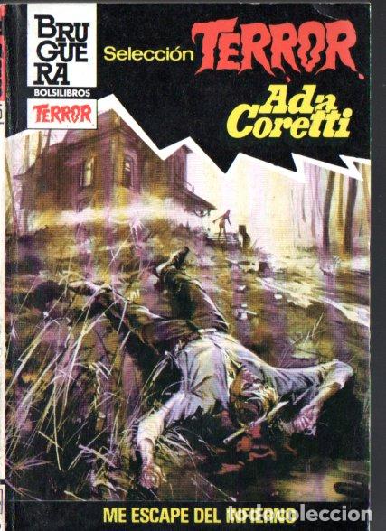 Libros de segunda mano: BRUGUERA TERROR N&ordm; 565 . ADA CORETTI - ME ESCAP&Eacute; DEL INFIERNO (1984)