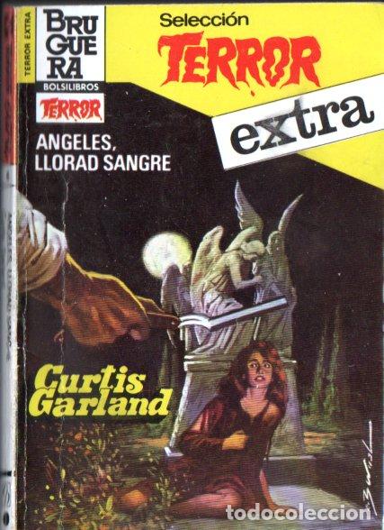 Libros de segunda mano: BRUGUERA TERROR EXTRA N&ordm; 8 . CURTIS GARLAND - ANGELES LLORAD SANGRE (1982)