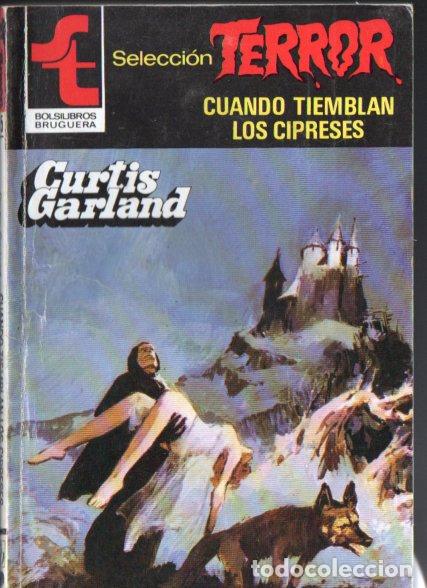 Libros de segunda mano: BRUGUERA TERROR N&ordm; 515 . CURTIS GARLAND - CUANDO TIEMBLAN LOS CIPRESES (1985)