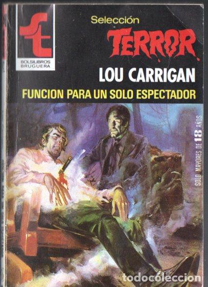Libros de segunda mano: BRUGUERA TERROR N&ordm; 422 . LOU CARRIGAN - FUNCION PARA UN SOLO ESPECTADOR (1981)