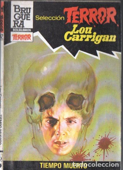 Libros de segunda mano: BRUGUERA TERROR N&ordm; 542 . LOU CARRIGAN - TIEMPO MUERTO (1983)