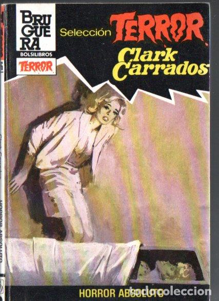 Libri di seconda mano: BRUGUERA TERROR N&ordm; 576 . CLARK CARRADOS - HORROR ABSOLUTO (1984)