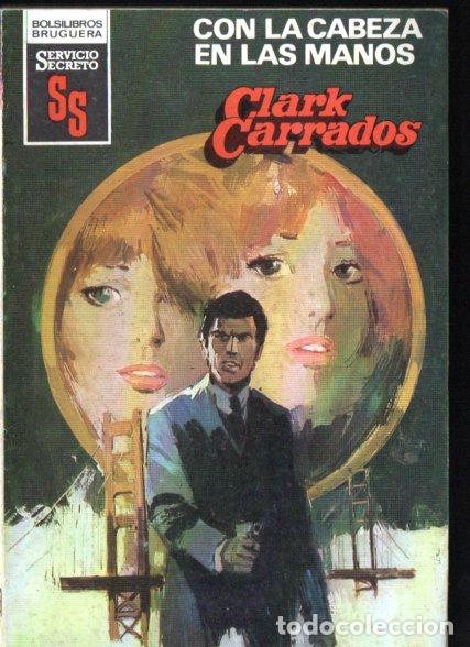 Libros de segunda mano: BRUGUERA SERVICIO SECRETO N&ordm; 1604 . CLARK CARRADOS - CON LA CABEZA EN LAS MANOS (1981)