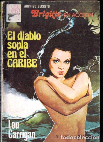 Libros de segunda mano: BRUGUERA ARCHIVO SECRETO N&ordm; 218 . LOU CARRIGAN - BRIGITTE EN ACCI&Oacute;N DIABLO SOPLA EN EL CARIBE (1977)