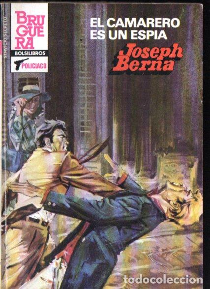 Libros de segunda mano: BRUGUERA SERVICIO SECRETO N&ordm; 1736 . JOSEPH BERNA - EL CAMARERO ES UN ESP&Iacute;A (1983)