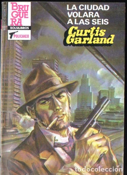 Libri di seconda mano: BRUGUERA SERVICIO SECRETO N&ordm; 1717 . CURTIS GARLAND - LA CIUDAD VOLAR&Aacute; A LAS SEIS (1983)