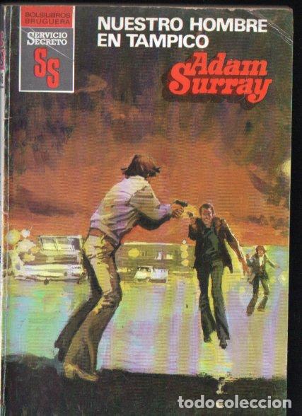 Libros de segunda mano: BRUGUERA SERVICIO SECRETO N&ordm; 1645 . ADAM SURRAY - NUESTRO HOMBRE EN TAMPICO (1982)
