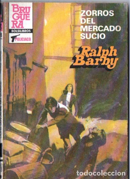 Libros de segunda mano: BRUGUERA SERVICIO SECRETO N&ordm; 1750 . RALPH BARBY - ZORROS DEL MERCADO SUCIO (1984)