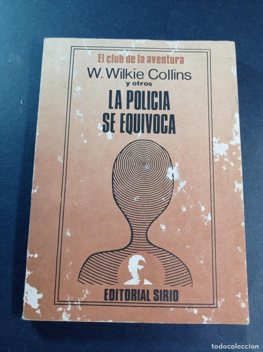 Livres d'occasion: LA POLICIA SE EQUIVOCA. W. WILKIE COLLINS Y OTROS. EL CLUB DE LA AVENTURA. EDITORIAL SIRIO 1977. VER