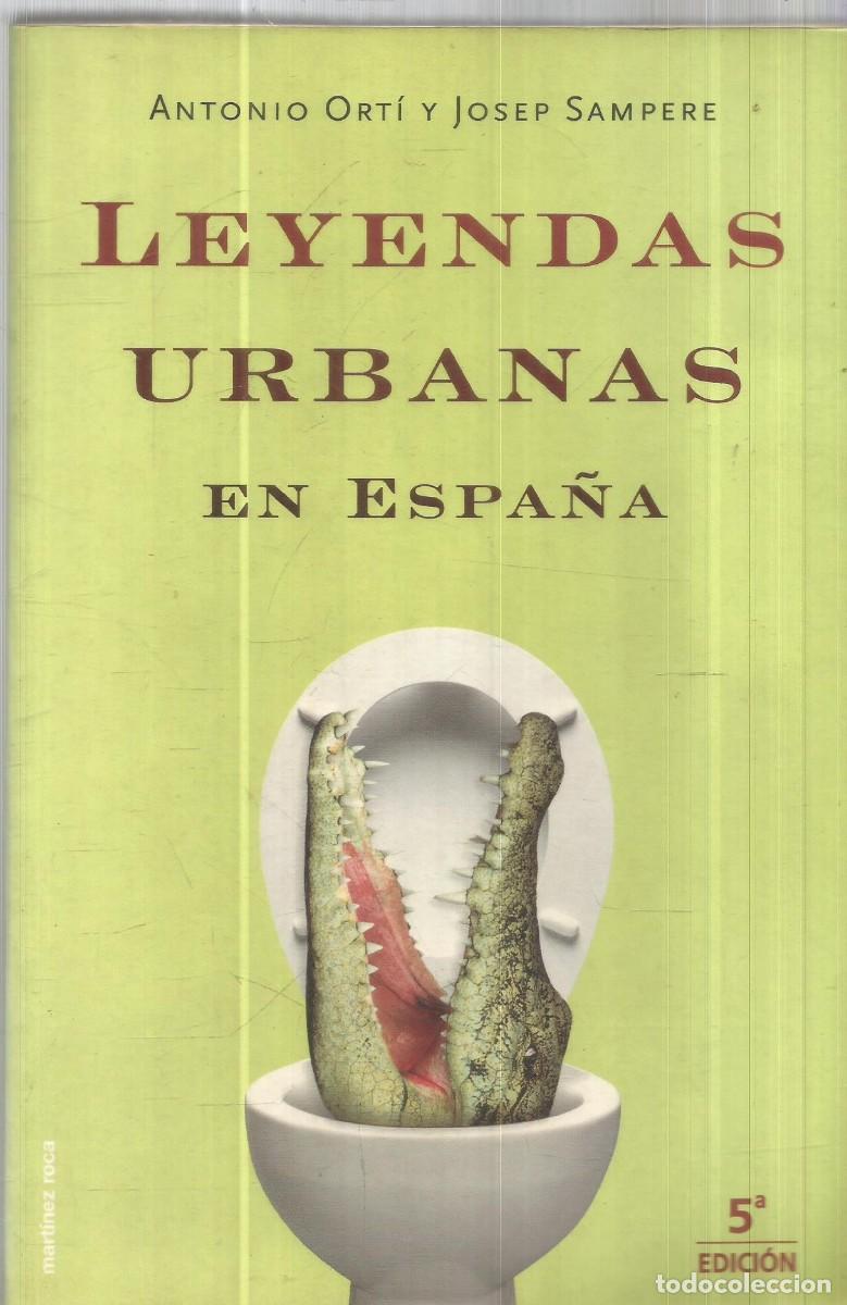 Libros de segunda mano: LEYENDAS URBANAS EN ESPA&Ntilde;A. ANTONIO ORTI Y JOSEP SAMPERE. MARTINEZ ROCA.