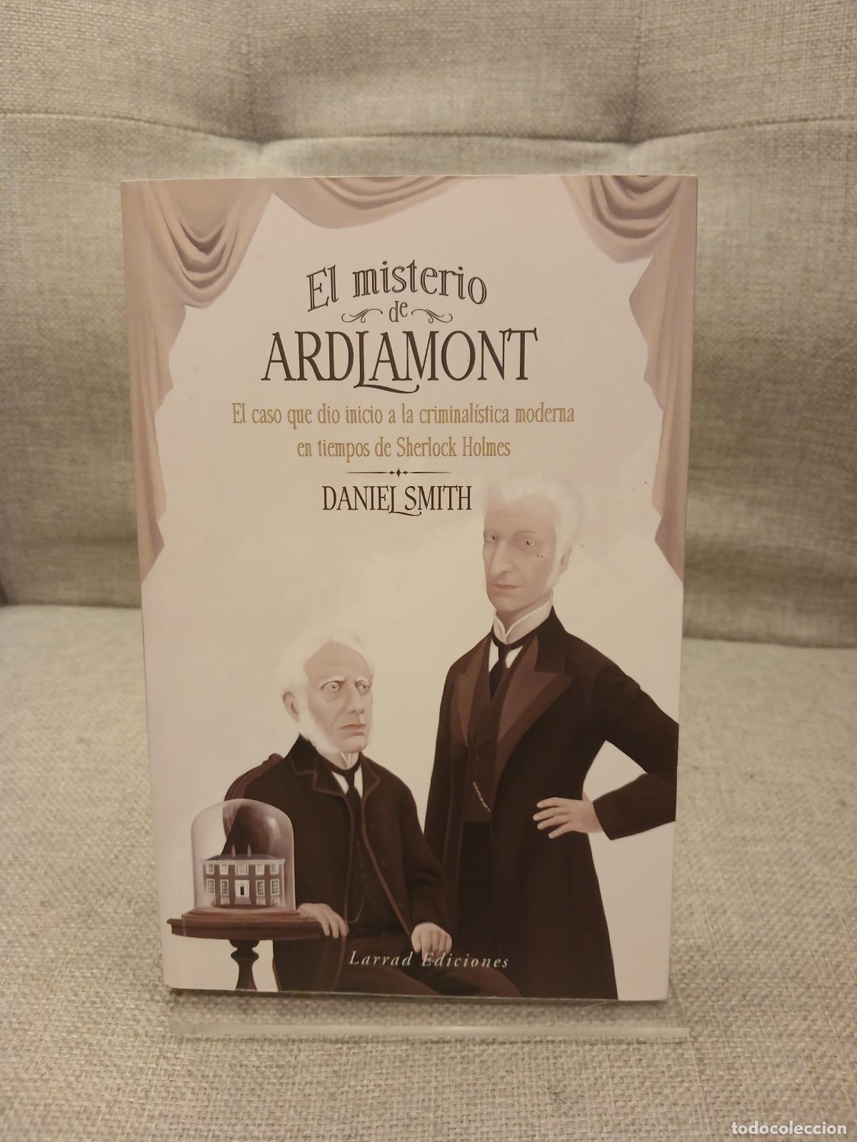 Gebrauchte B&uuml;cher: El misterio de Ardlamont : el caso que dio inicio a la criminolog&iacute;a moderna en tiempos de Sherlock H