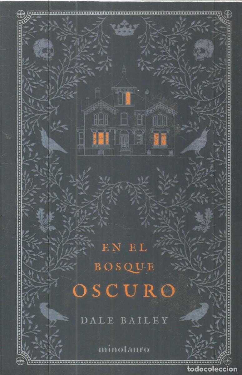 Libros de segunda mano: DALE BAILEY. EN EL BOSQUE OSCURO. MINOTAURO