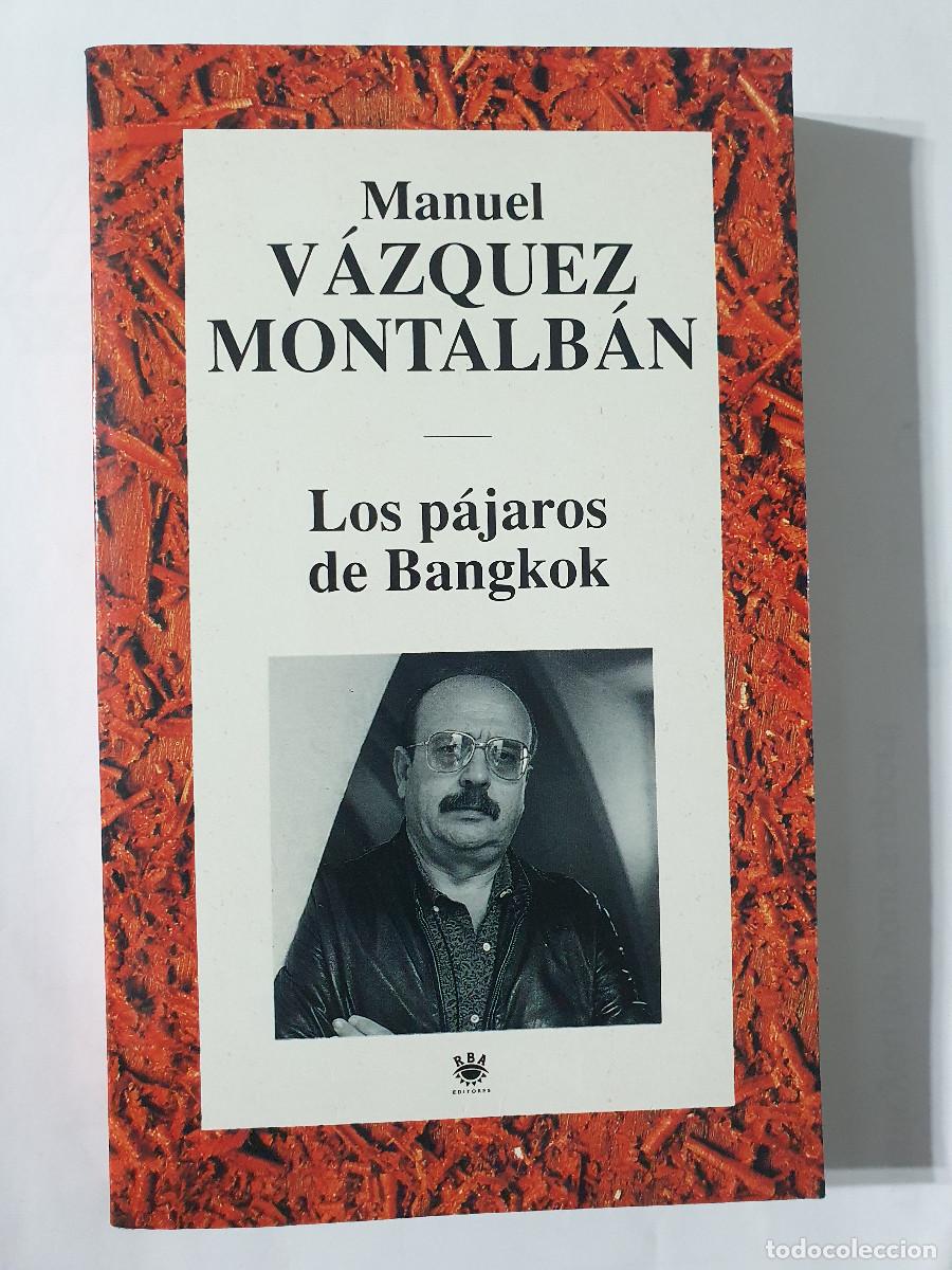 Libros de segunda mano: LOS P&Aacute;JAROS DE BANGKOK - Manuel V&aacute;zquez Montalb&aacute;n