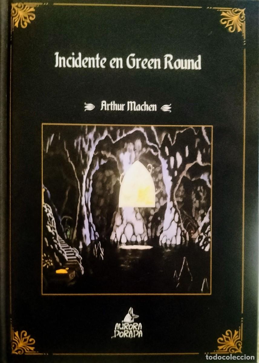 Libros de segunda mano: Incidente en Green Round (tapa dura, COMO NUEVO) - Arthur Machen - Aurora Dorada ediciones