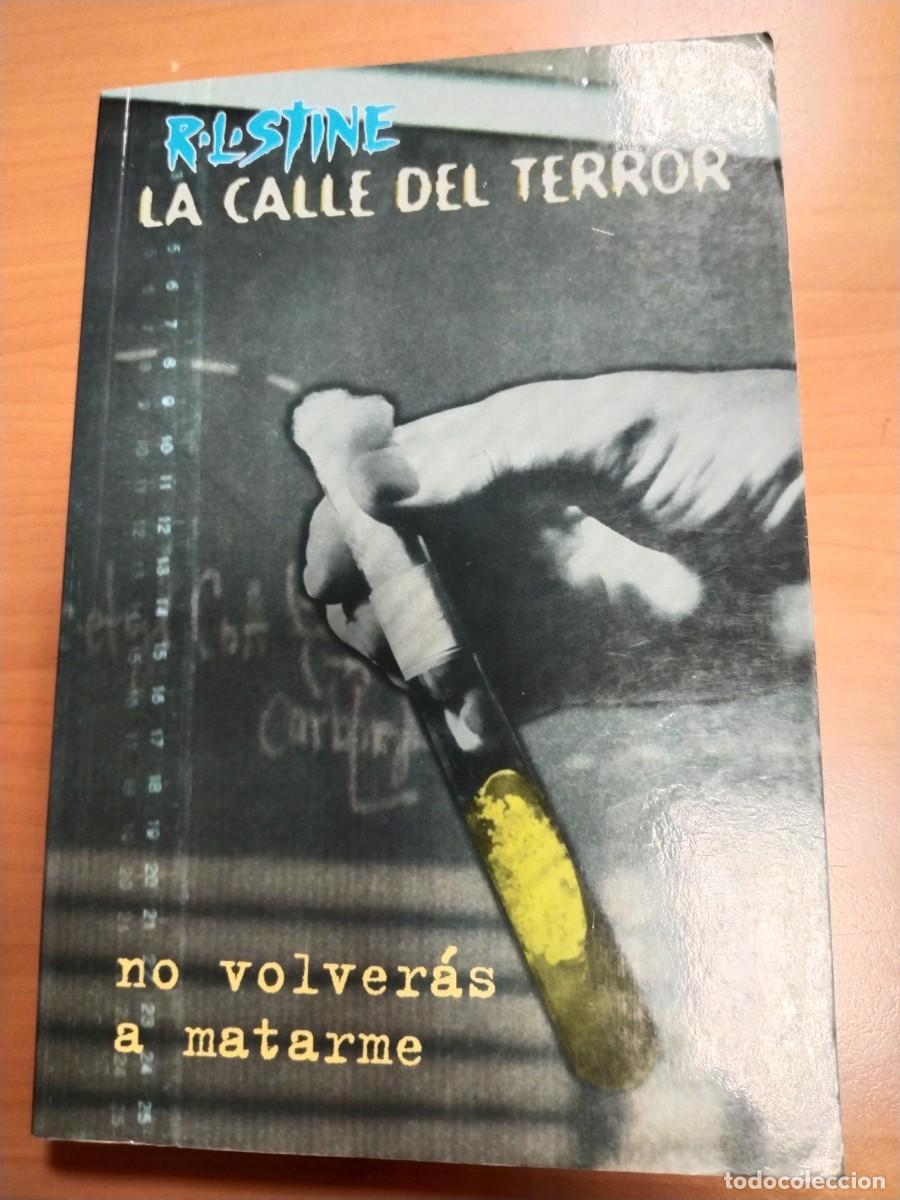 Libros de segunda mano: NO VOLVERAS A MATARME, LA CALLE DEL TERROR 34 (ULTIMO NUMERO), R. L. STINE EDICIONES B