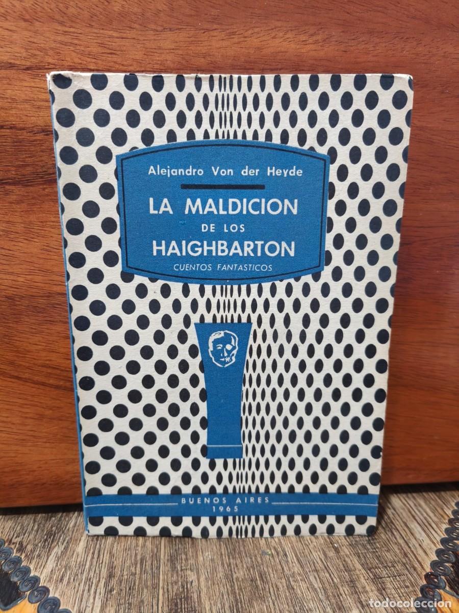 Libros de segunda mano: ALEJANDRO VON DER HEYDE - LA MALDICI&Oacute;N DE LOS HAIGHBARTON - EDICI&Oacute;N DEL AUTOR - 1979