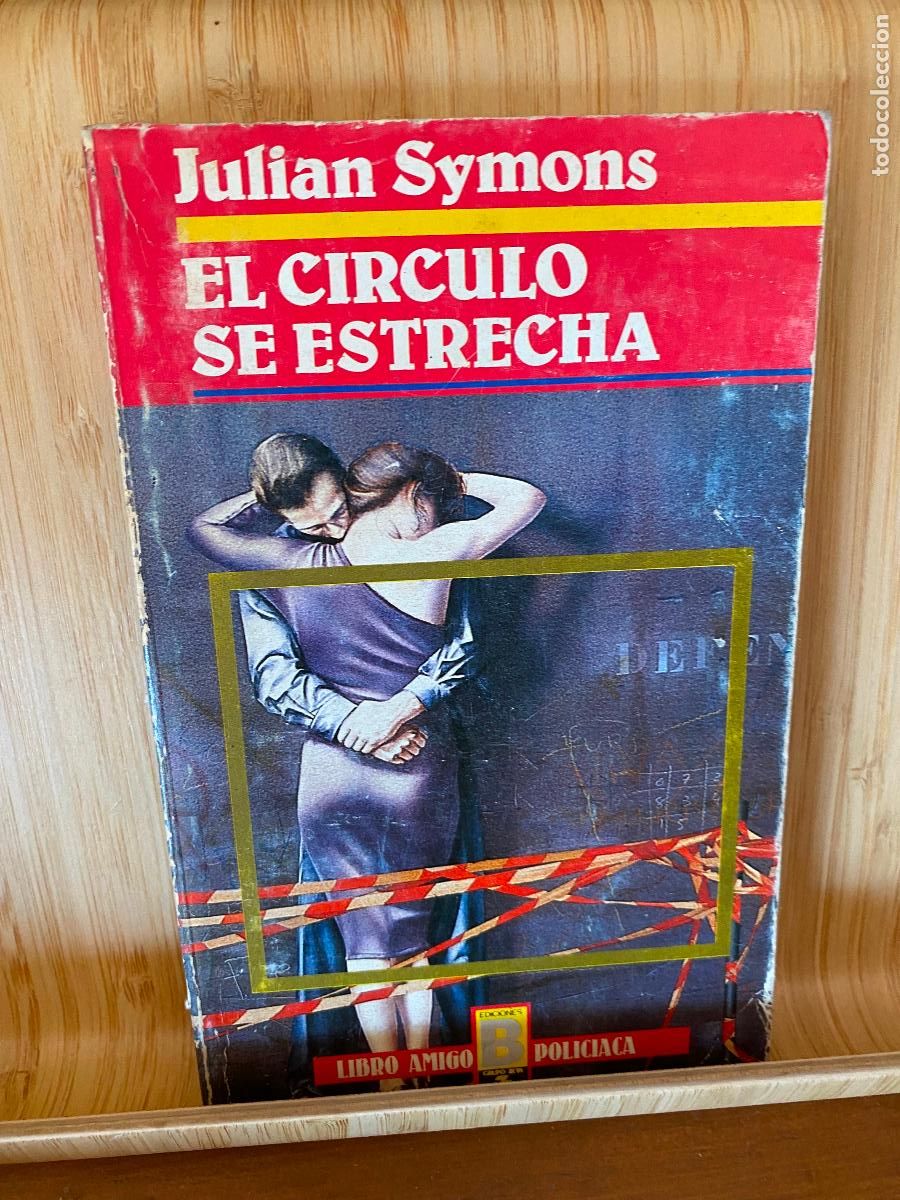 Libros de segunda mano: EL C&Iacute;RCULO SE ESTRECHA. JULIAN SYMONS. EDICIONES B