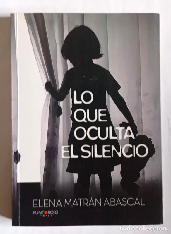 Libros de segunda mano: LO QUE OCULTA EL SILENCIO - ELENA MATRAN ABASCAL