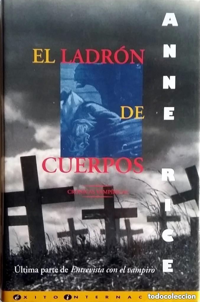 Libros de segunda mano: El ladr&oacute;n de cuerpos (tapa dura, COMO NUEVO) - Anne Rice - Ediciones B