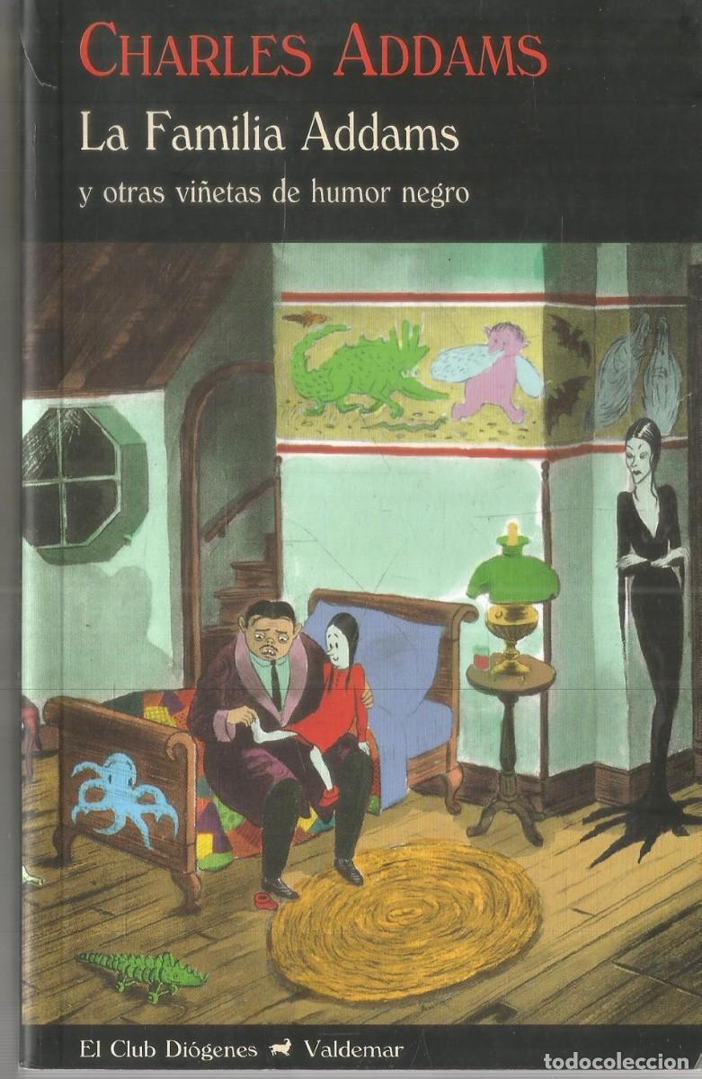 Libros de segunda mano: CHARLES ADDAMS. LA FAMILIA ADDAMS Y OTRAS VI&Ntilde;ESTAS DE HUMOR NEGRO. VALDEMAR EL CLUB DIOGENES. PRIMER