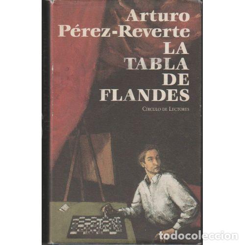 Libros de segunda mano: La Tabla de Flandes - Arturo P&eacute;rez-Reverte - Edici&oacute;n sin especificar