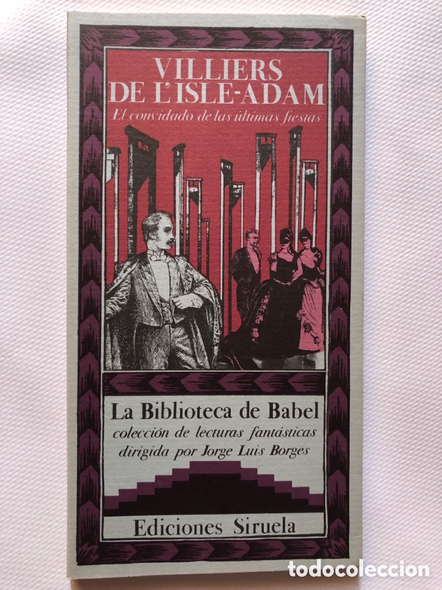 Libros de segunda mano: EL CONVIDADO DE LAS &Uacute;LTIMAS FIESTAS - Villiers de L&rsquo;Isle-Adam - LA BIBLIOTECA DE BABEL - Siruela