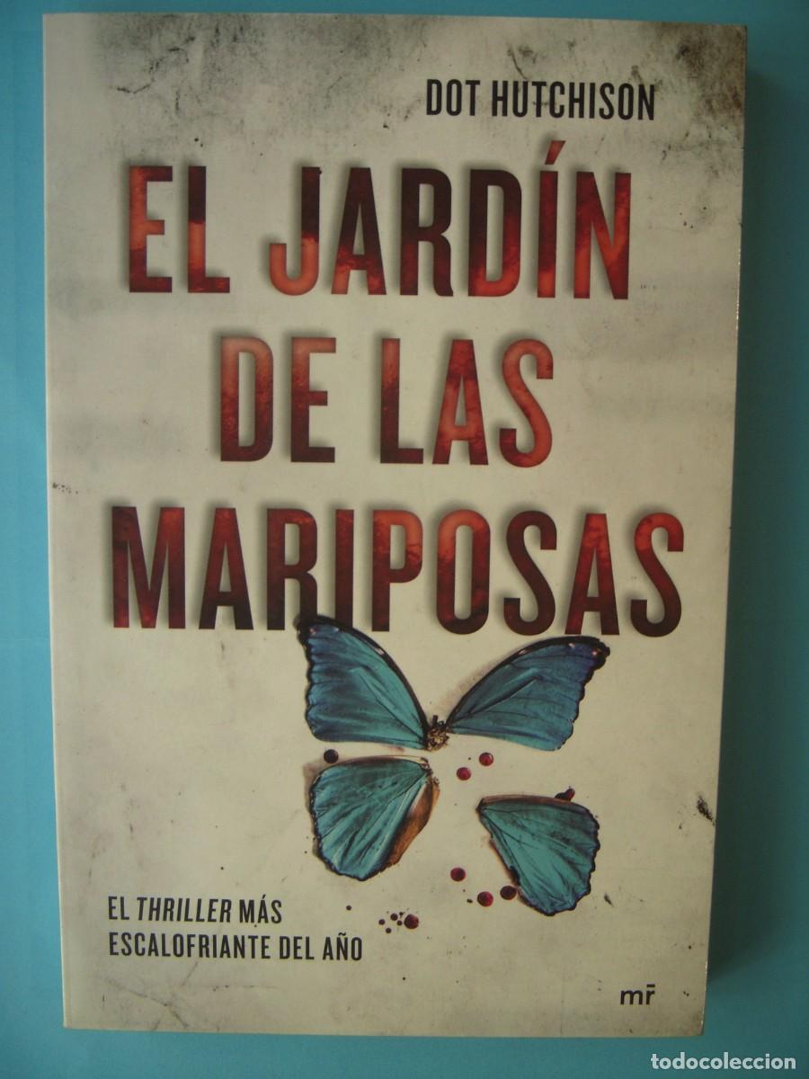 Libros de segunda mano: EL JARDIN DE LAS MARIPOSAS - DOT HUTCHISON - EDITORIAL MARTINEZ ROCA, 2019, 1&ordf; ED (BUEN ESTADO)