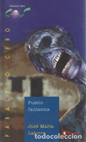 Libros de segunda mano: PUEBLO FANTASMA. JOS&Eacute; MAR&Iacute;A LATORRE. BRU&Ntilde;O, PARALELO CERO, N&ordm; 29.