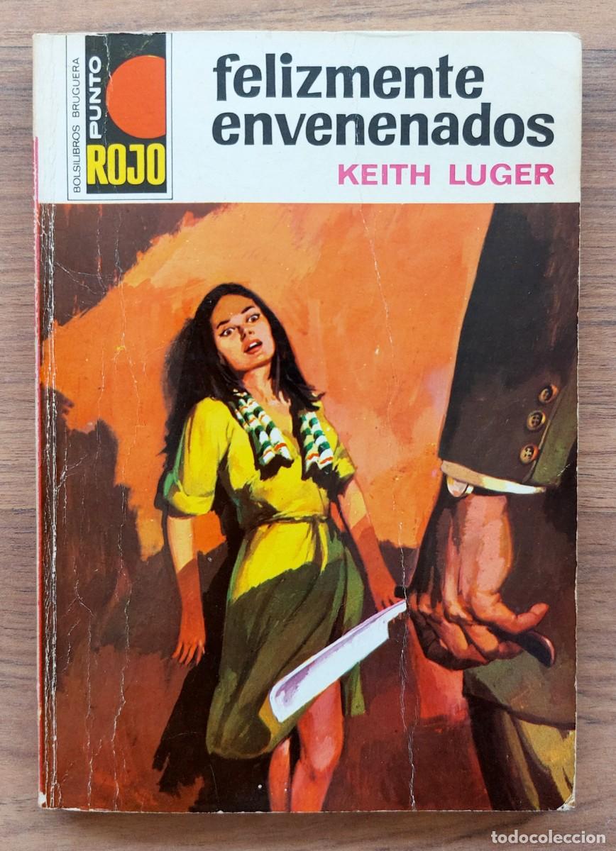 Libros de segunda mano: PUNTO ROJO BRUGUERA N&ordm; 517-FELIZMENTE ENVENENADOS (KEITH LUGER) NOVELAS-BOLSILIBROS-PULP
