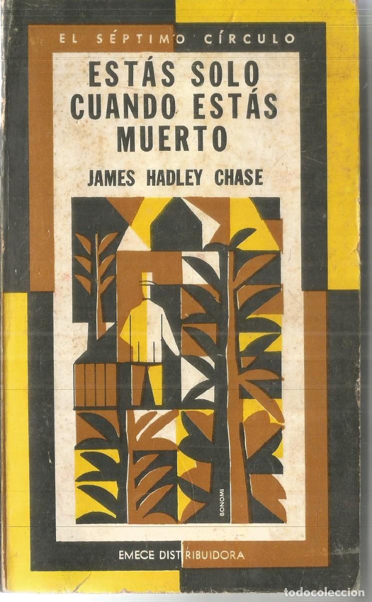 Libros de segunda mano: JAMES HADLEY CHASE. ESTAS SOLO CUANDO ESTAS MUERTO. EMECE EL SEPTIMO CIRCULO