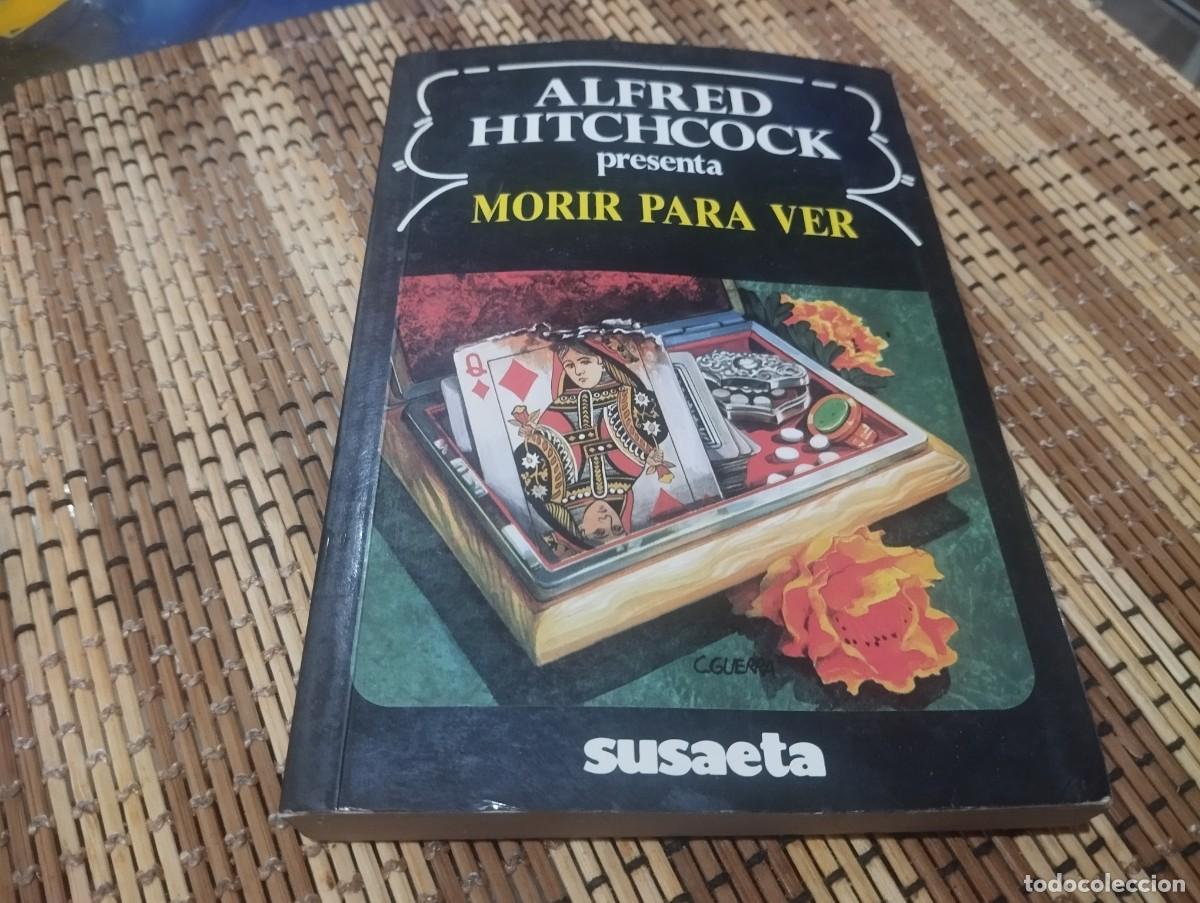 Libros de segunda mano: MORIR PARA VER / ALFRED HITCHCOCK / ED. SUSAETA 1990